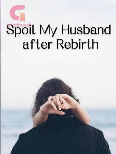 Spoil My Husband after Rebirth