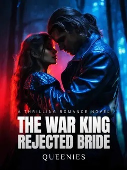 THE WAR KING REJECTED BRIDE