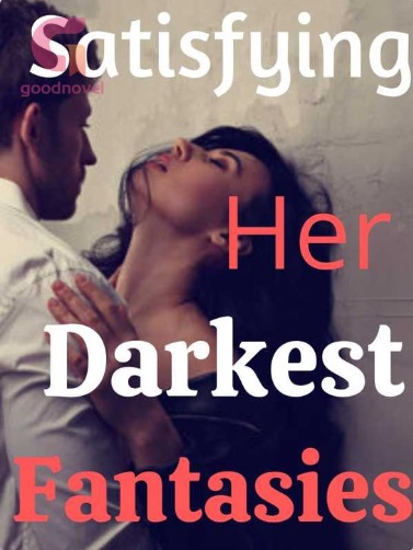 Satisfying Her Darkest Fantasies