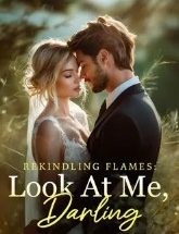 Rekindling Flames: Look At Me, Darling