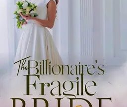 The Billionaire’s Fragile Bride