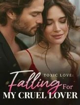 Toxic Love: Falling For My Cruel Lover